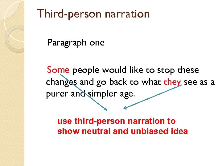 Third-person narration Paragraph one Some people would like to stop these changes and go
