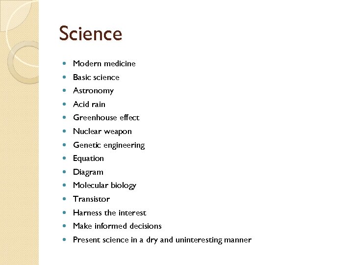 Science Modern medicine Basic science Astronomy Acid rain Greenhouse effect Nuclear weapon Genetic engineering