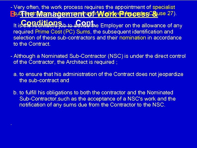 - Very often, the work process requires the appointment of specialist sub-contractors (whose nomination