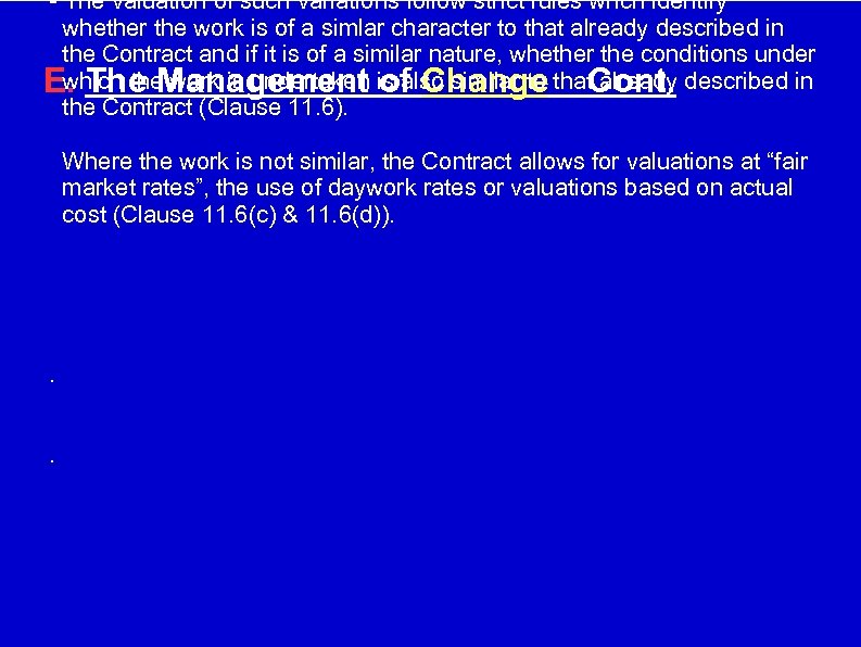 - The valuation of such variations follow strict rules whch identify whether the work