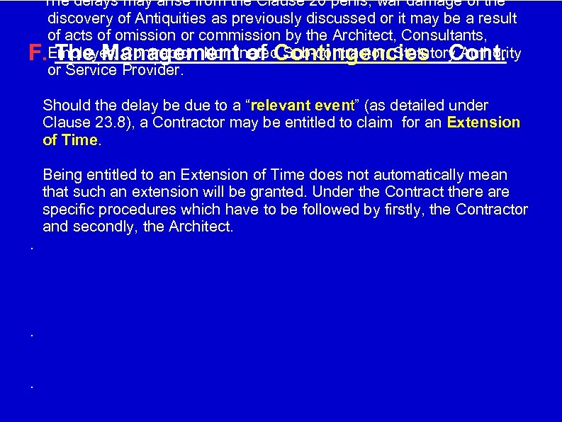 The delays may arise from the Clause 20 perils, war damage of the discovery