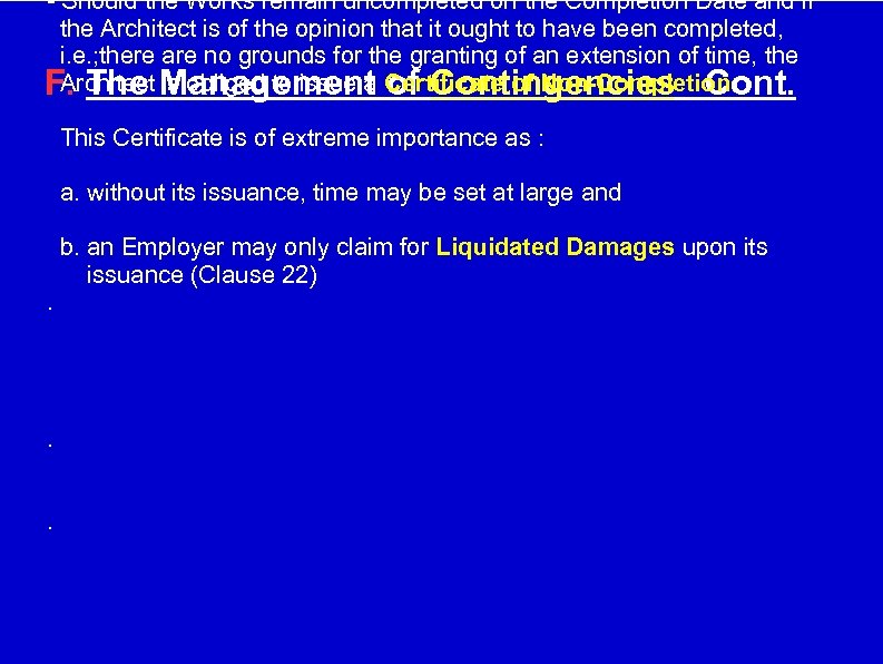 - Should the Works remain uncompleted on the Completion Date and if the Architect