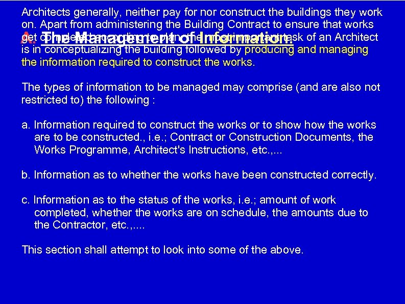 Architects generally, neither pay for nor construct the buildings they work on. Apart from