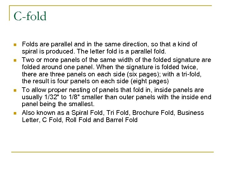 C-fold n n Folds are parallel and in the same direction, so that a