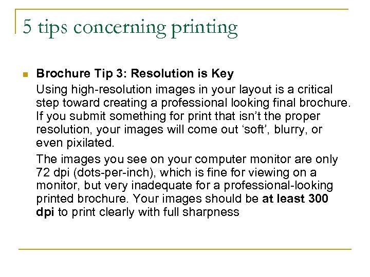 5 tips concerning printing n Brochure Tip 3: Resolution is Key Using high-resolution images