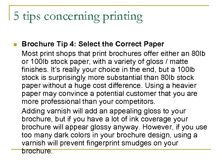 5 tips concerning printing n Brochure Tip 4: Select the Correct Paper Most print