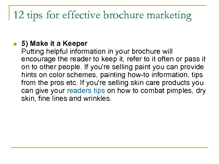 12 tips for effective brochure marketing n 5) Make it a Keeper Putting helpful