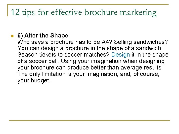 12 tips for effective brochure marketing n 6) Alter the Shape Who says a