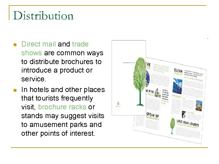 Distribution n n Direct mail and trade shows are common ways to distribute brochures