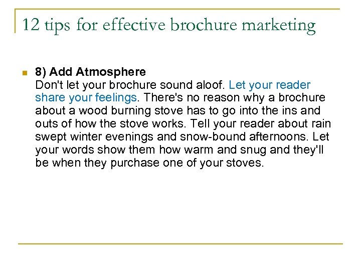 12 tips for effective brochure marketing n 8) Add Atmosphere Don't let your brochure