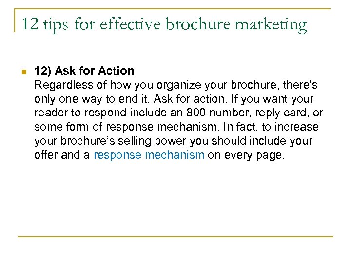 12 tips for effective brochure marketing n 12) Ask for Action Regardless of how