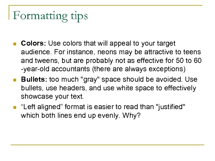 Formatting tips n n n Colors: Use colors that will appeal to your target