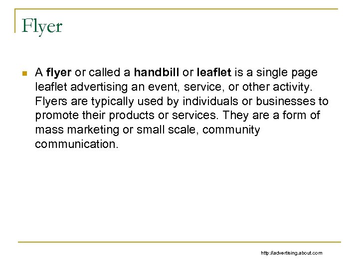 Flyer n A flyer or called a handbill or leaflet is a single page