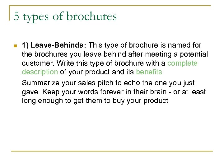 5 types of brochures n 1) Leave-Behinds: This type of brochure is named for