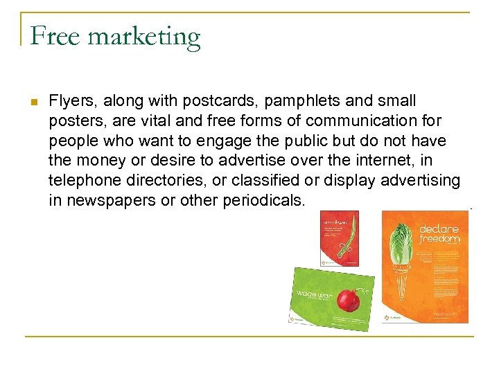 Free marketing n Flyers, along with postcards, pamphlets and small posters, are vital and