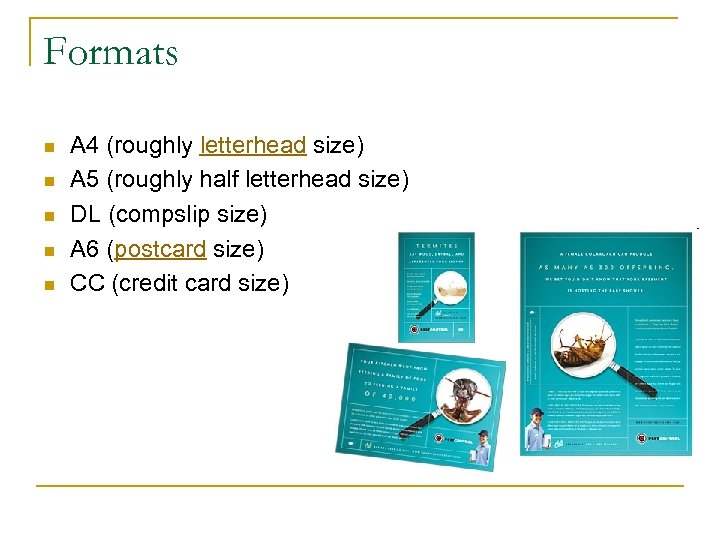 Formats n n n A 4 (roughly letterhead size) A 5 (roughly half letterhead