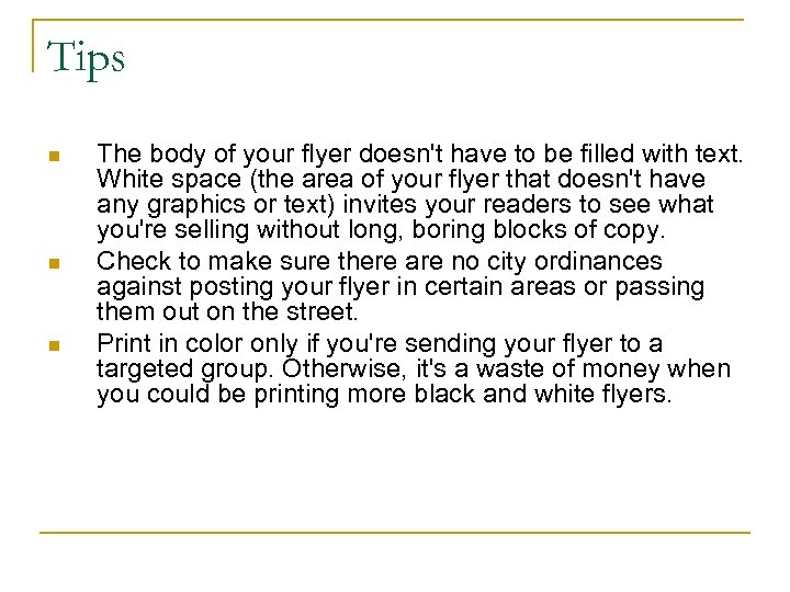 Tips n n n The body of your flyer doesn't have to be filled
