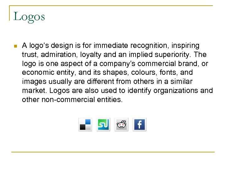 Logos n A logo’s design is for immediate recognition, inspiring trust, admiration, loyalty and