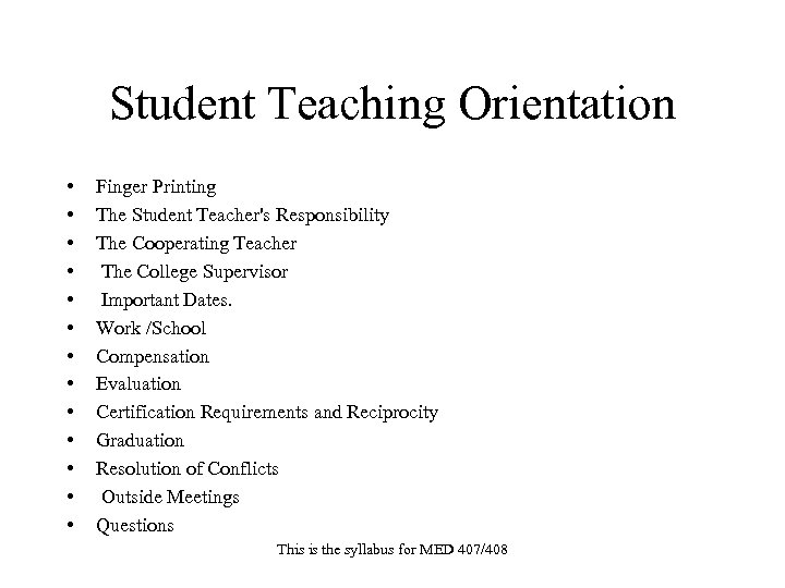 Student Teaching Orientation • • • • Finger Printing The Student Teacher's Responsibility The