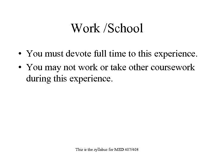 Work /School • You must devote full time to this experience. • You may