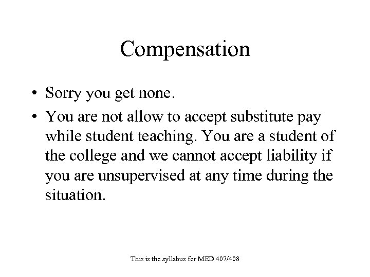 Compensation • Sorry you get none. • You are not allow to accept substitute