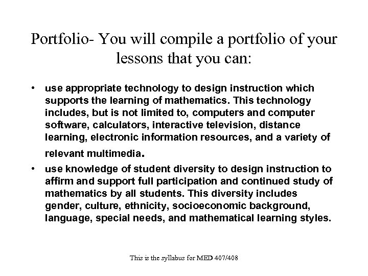 Portfolio- You will compile a portfolio of your lessons that you can: • use