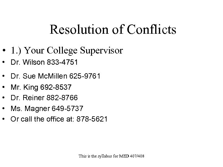 Resolution of Conflicts • 1. ) Your College Supervisor • Dr. Wilson 833 -4751