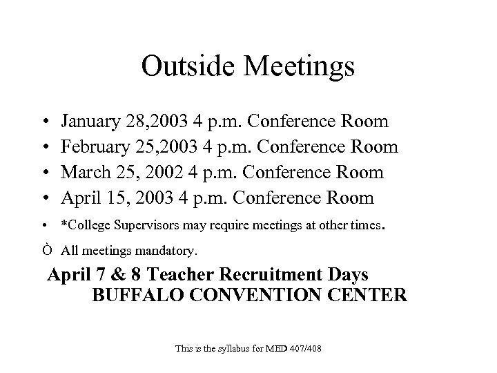 Outside Meetings • • • January 28, 2003 4 p. m. Conference Room February