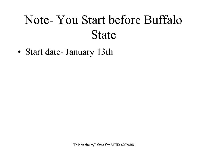 Note- You Start before Buffalo State • Start date- January 13 th This is