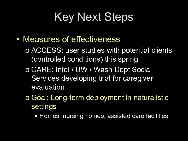 Key Next Steps § Measures of effectiveness o ACCESS: user studies with potential clients