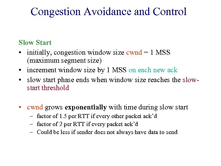 Congestion Avoidance and Control Slow Start • initially, congestion window size cwnd = 1