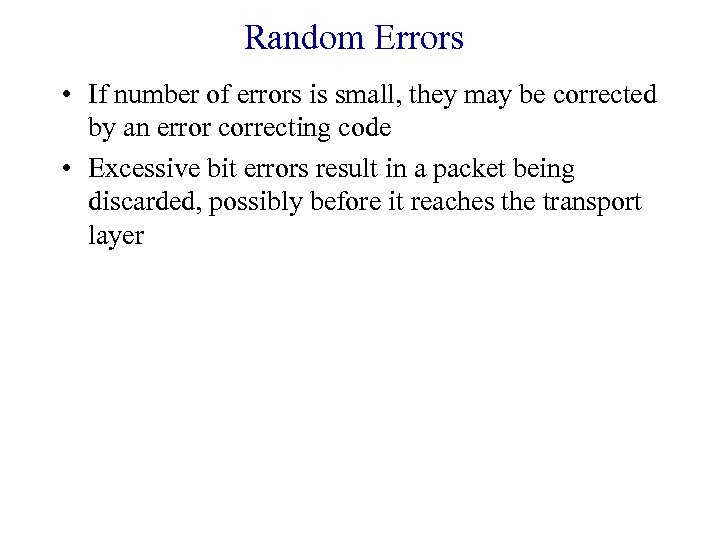 Random Errors • If number of errors is small, they may be corrected by