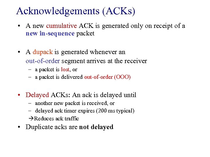 Acknowledgements (ACKs) • A new cumulative ACK is generated only on receipt of a