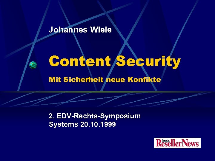 Johannes Wiele Content Security Mit Sicherheit neue Konfikte 2. EDV-Rechts-Symposium Systems 20. 1999 