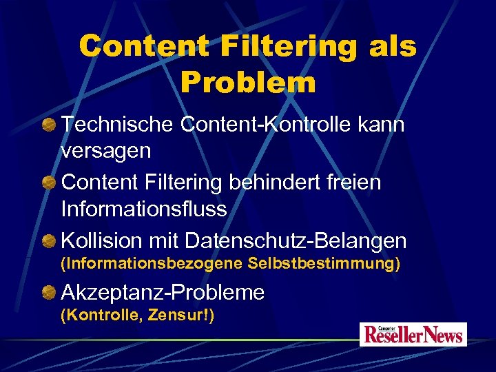 Content Filtering als Problem Technische Content-Kontrolle kann versagen Content Filtering behindert freien Informationsfluss Kollision