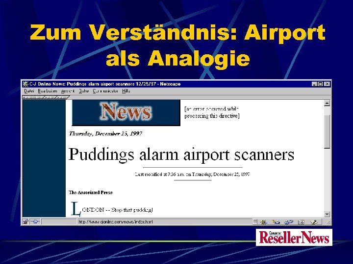 Zum Verständnis: Airport als Analogie Einige Regeln der Gepäck-Kontrolle am Flughafen sind übertragbar Charakteristische