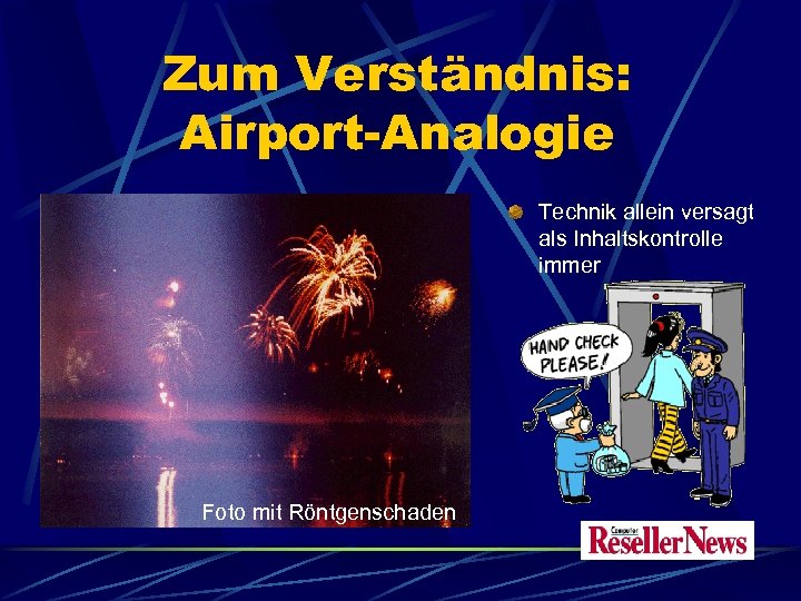 Zum Verständnis: Airport-Analogie Technik allein versagt als Inhaltskontrolle immer Foto mit Röntgenschaden 