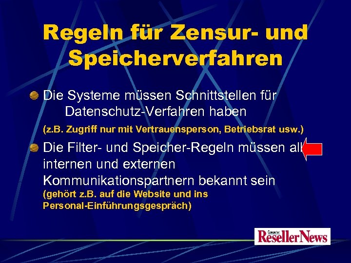 Regeln für Zensur- und Speicherverfahren Die Systeme müssen Schnittstellen für Datenschutz-Verfahren haben (z. B.