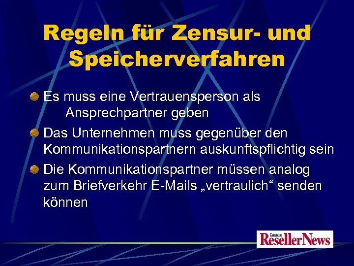 Regeln für Zensur- und Speicherverfahren Es muss eine Vertrauensperson als Ansprechpartner geben Das Unternehmen