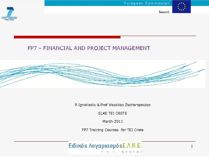 FP 7 - FINANCIAL AND PROJECT MANAGEMENT P. Ignatiadis & Prof Vassilios Zacharopoulos ELKE