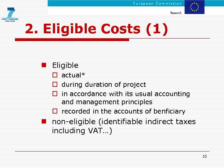 2. Eligible Costs (1) n Eligible o actual* o during duration of project o