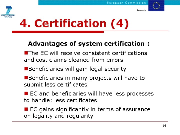 4. Certification (4) Advantages of system certification : n. The EC will receive consistent