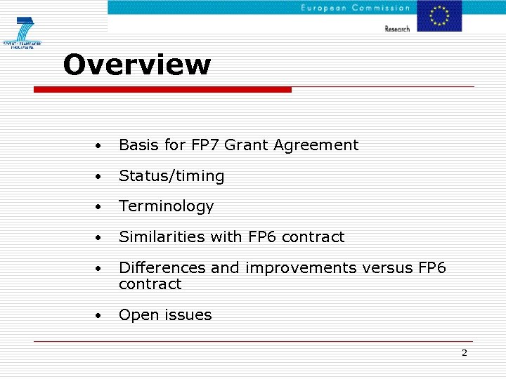 Overview • Basis for FP 7 Grant Agreement • Status/timing • Terminology • Similarities