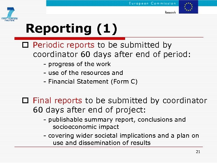 Reporting (1) o Periodic reports to be submitted by coordinator 60 days after end