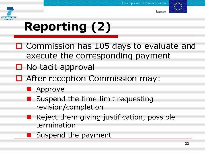 Reporting (2) o Commission has 105 days to evaluate and execute the corresponding payment