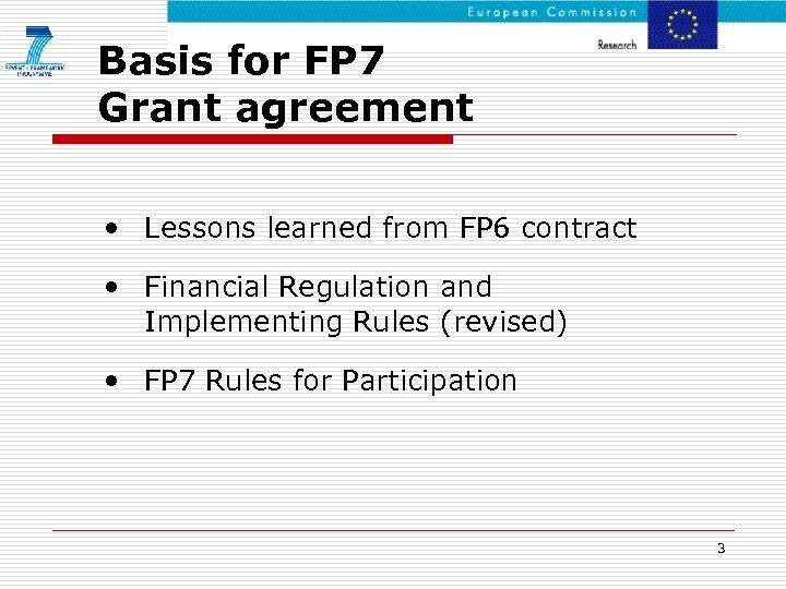 Basis for FP 7 Grant agreement • Lessons learned from FP 6 contract •