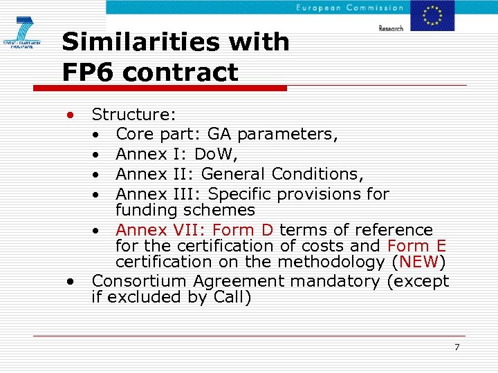 Similarities with FP 6 contract • Structure: • Core part: GA parameters, • Annex