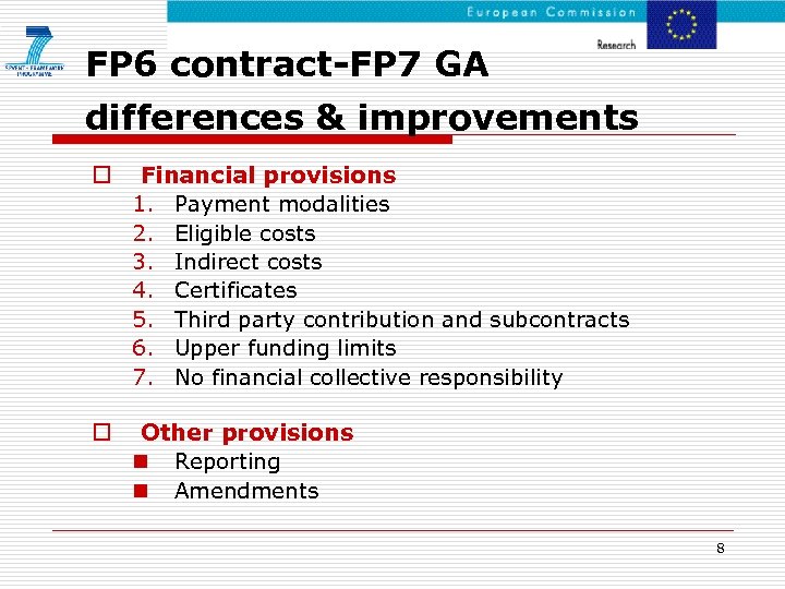 FP 6 contract-FP 7 GA differences & improvements o Financial provisions 1. Payment modalities