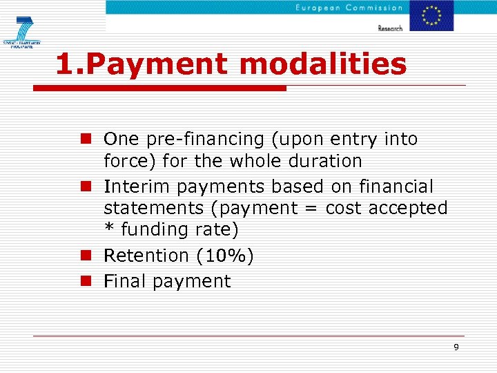 1. Payment modalities n One pre-financing (upon entry into force) for the whole duration