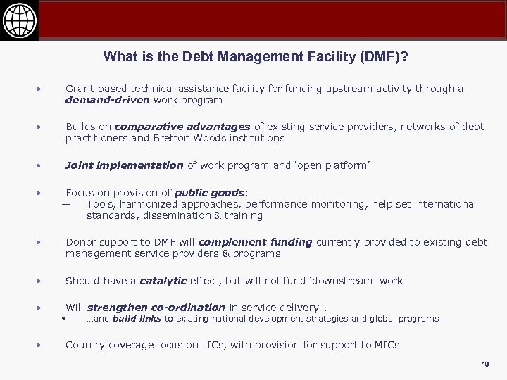 What is the Debt Management Facility (DMF)? • Grant-based technical assistance facility for funding
